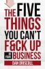 The Five Things You Can't F&ck Up In Your Business