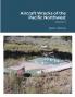 Aircraft Wrecks of the Pacific Northwest