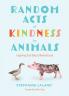 Random Acts of Kindness by Animals