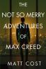 The Not So Merry Adventures of Max Creed