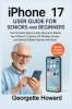 iPhone 17 User Guide for Seniors and Beginners