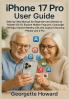 iPhone 17 Pro User Guide