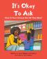 It's Ok To Ask