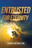 Entrusted for Eternity