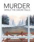 Murder While the Snow Falls
