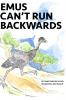 Emus Can't Run Backwards