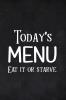 Today's Menu Eat it or Starve