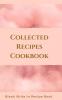 Collected Recipes Cookbook - Blank Write In Recipe Book - Includes Sections For Ingredients Directions And Prep Time.