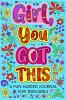 Girl You Got This A Fun Guided Journal for Teen Girls