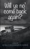 Will ye no' come back again?