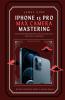 iPhone 13 Pro Max Camera Mastering