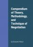 Compendium of Theory Methodology and Technique of Negotiation