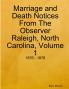 Marriage and Death Notices From The Observer Raleigh North Carolina Volume 1