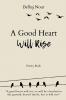 A Good Heart Will Rise
