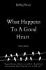 What Happens To A Good Heart