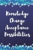 Knowledge Change Acceptance Possibilities Notebook