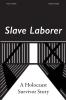Slave Laborer; a Holocaust Survivor Story