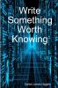 Write Something Worth Knowing