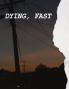 DYING FAST