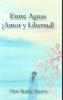 Entre Aguas ¡Amor y Libertad!