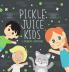 Pickle Juice Kids - A Pandemic Adventure