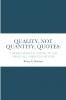 QUALITY NOT QUANTITY QUOTES