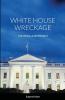 White House Wreckage