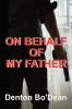 ON BEHALF OF MY FATHER