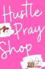 Hustle Pray & Shop Journal
