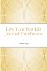 Live Your Best Life Journal For Women