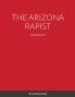 THE ARIZONA RAPIST