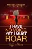 I Have No Voice Yet I Must Roar