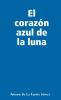 El corazón azul de la luna (Spanish Edition)