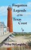 Forgotten Legends Of the Texas Coast