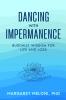 Dancing with Impermanence