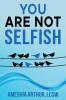 You Are Not Selfish