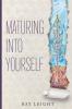 Maturing Into Yourself