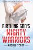 Birthing God's Mighty Warriors