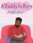 A Daddy Is Born
