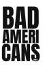 Bad Americans