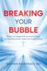 Breaking Your Bubble