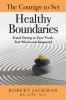 The Courage to Set Healthy Boundaries