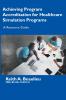 Achieving Program Accreditation for Healthcare Simulation Programs