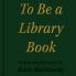 To Be a Library Book