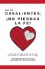 No te desalientes ¡No pierdas la fe!