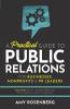 A Practical Guide to Public Relations for Businesses Nonprofits and PR Leaders
