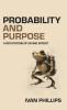 Probability and Purpose
