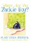 Where Are You Zackie Boy?
