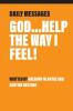 God...Help the Way I Feel!