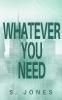 Whatever You Need